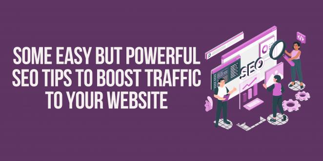 Some Easy But Powerful SEO Tips to Boost Traffic to Your Website